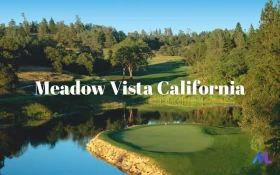 Meadow Vista California Best Places to Visit and Stay